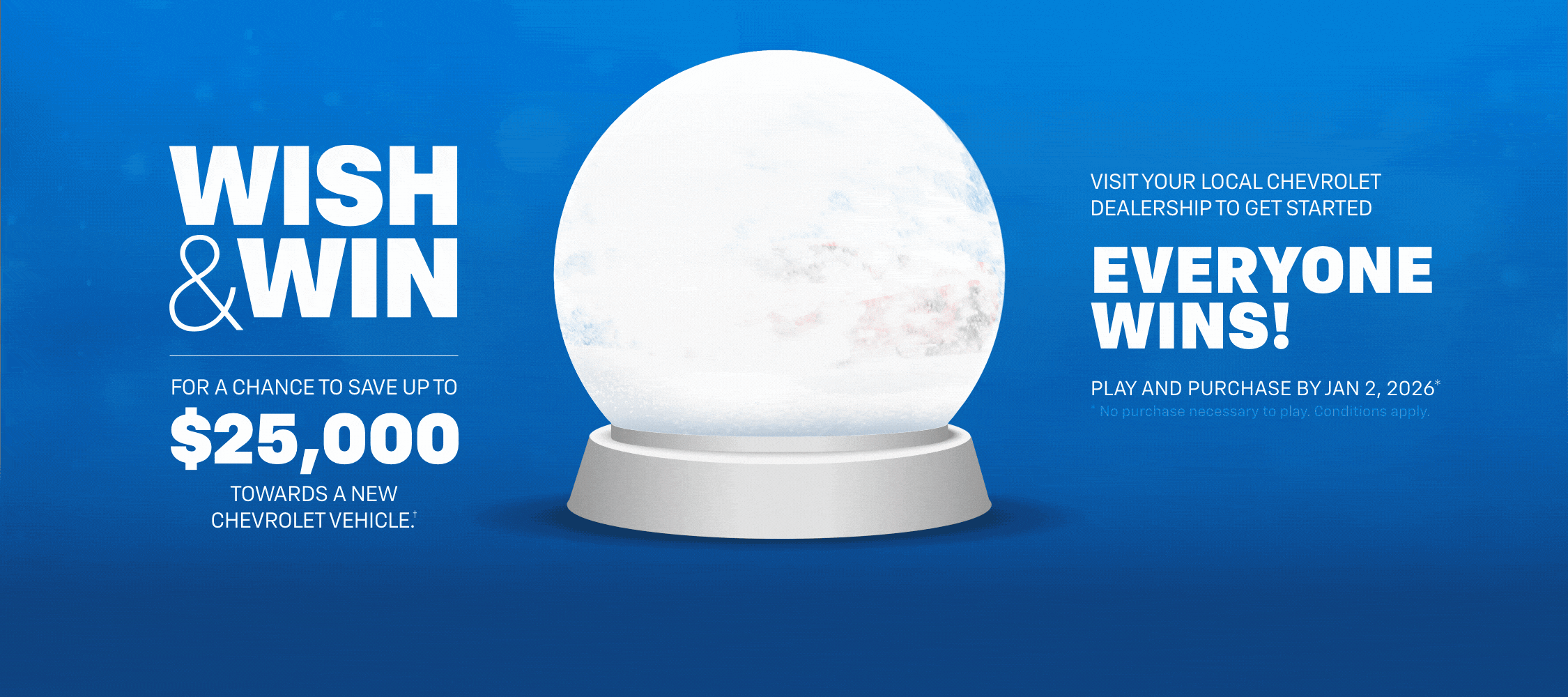 Chevrolet promotion offering up to $25,000 savings on vehicles. Visit by Jan 2, 2026. Everyone wins!